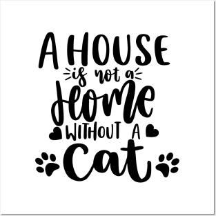 A House Is Not A Home Without A Cat. Funny Cat Lover Quote. Posters and Art